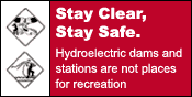 Stay Clear, Stay Safe - Hydroelectric dams and stations are not places for recreation